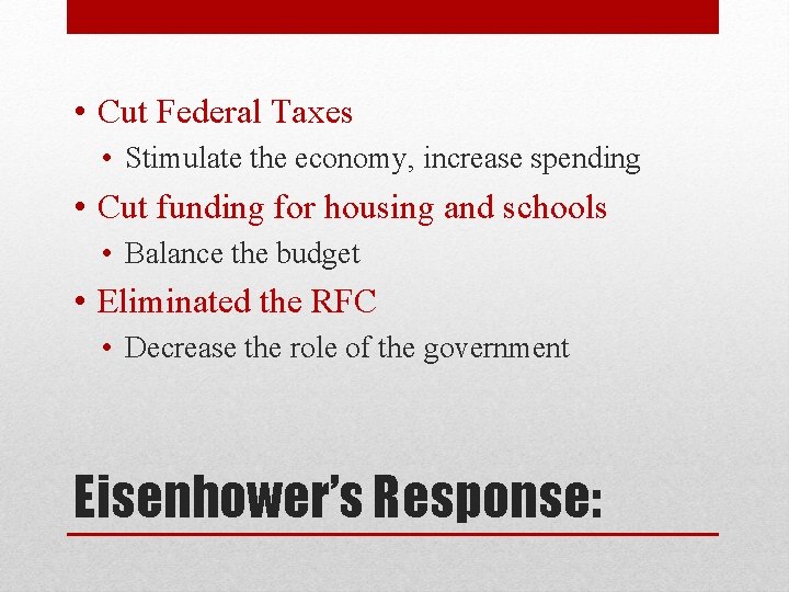  • Cut Federal Taxes • Stimulate the economy, increase spending • Cut funding