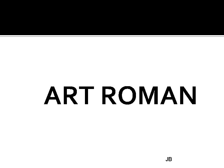 ART ROMAN JB 