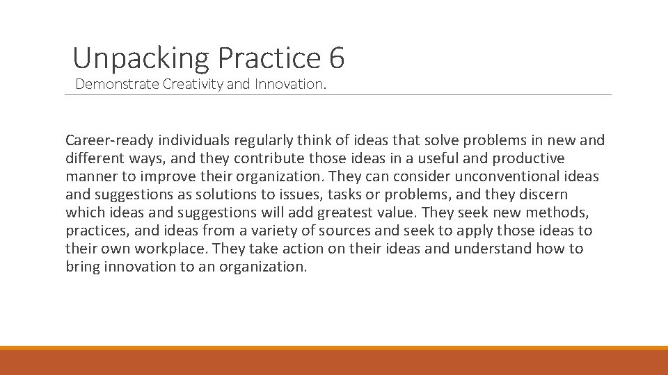 Unpacking Practice 6 Demonstrate Creativity and Innovation. Career-ready individuals regularly think of ideas that
