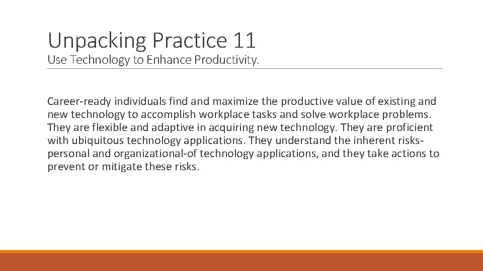 Unpacking Practice 11 Use Technology to Enhance Productivity. Career-ready individuals find and maximize the