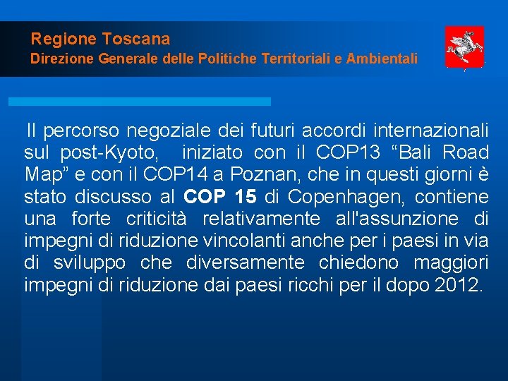 Regione Toscana Direzione Generale delle Politiche Territoriali e Ambientali Il percorso negoziale dei futuri