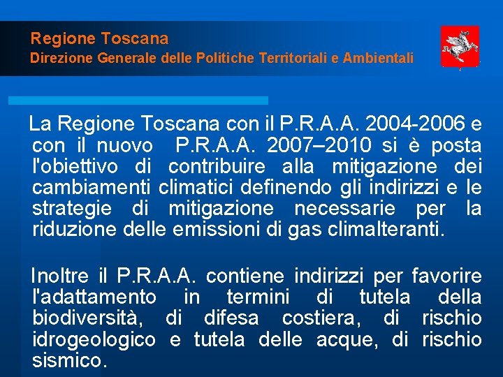 Regione Toscana Direzione Generale delle Politiche Territoriali e Ambientali La Regione Toscana con il