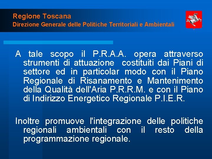 Regione Toscana Direzione Generale delle Politiche Territoriali e Ambientali A tale scopo il P.