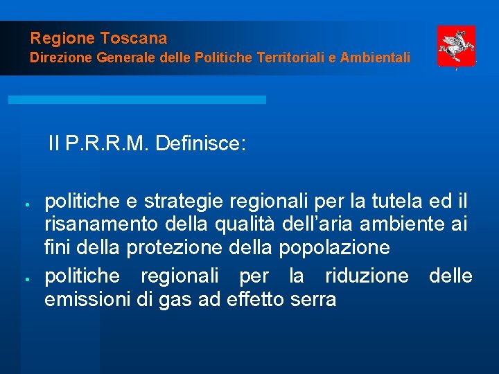 Regione Toscana Direzione Generale delle Politiche Territoriali e Ambientali Il P. R. R. M.