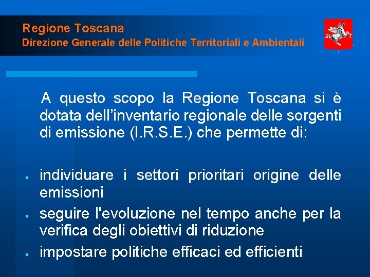 Regione Toscana Direzione Generale delle Politiche Territoriali e Ambientali A questo scopo la Regione