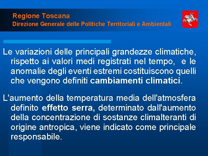 Regione Toscana Direzione Generale delle Politiche Territoriali e Ambientali Le variazioni delle principali grandezze