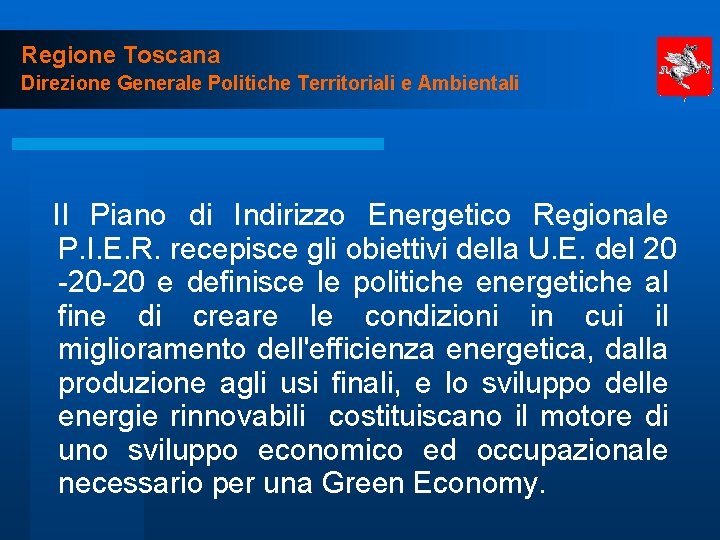 Regione Toscana Direzione Generale Politiche Territoriali e Ambientali Il Piano di Indirizzo Energetico Regionale