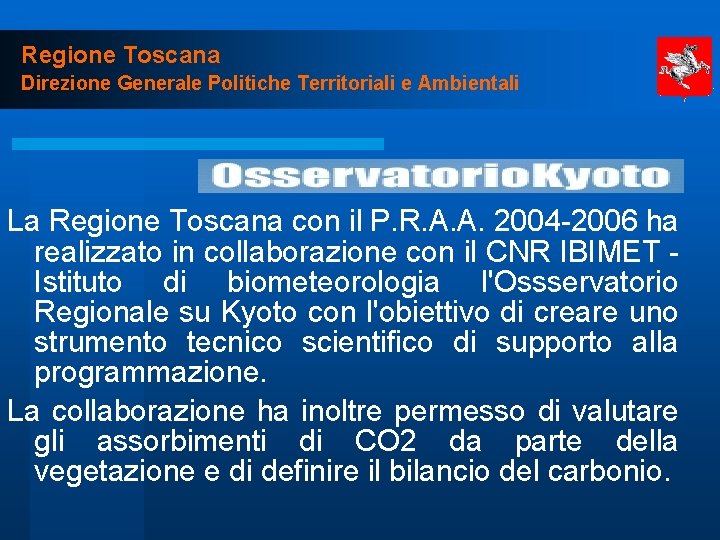 Regione Toscana Direzione Generale Politiche Territoriali e Ambientali La Regione Toscana con il P.