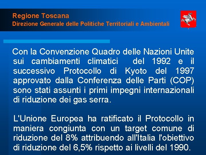 Regione Toscana Direzione Generale delle Politiche Territoriali e Ambientali Con la Convenzione Quadro delle