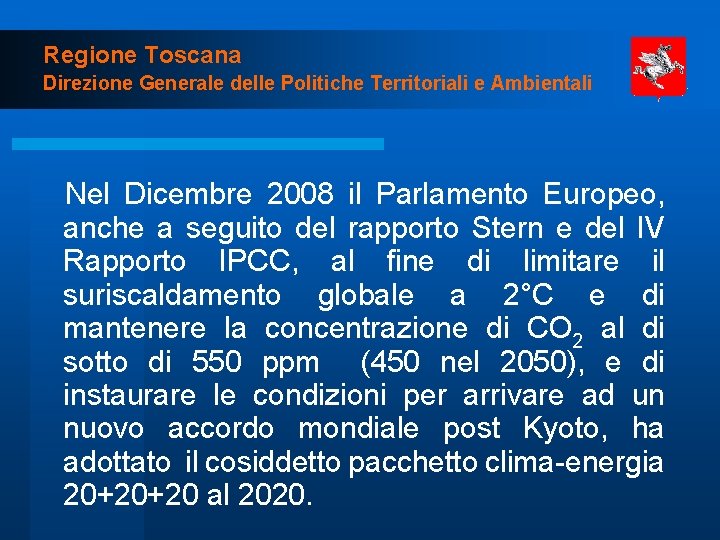 Regione Toscana Direzione Generale delle Politiche Territoriali e Ambientali Nel Dicembre 2008 il Parlamento