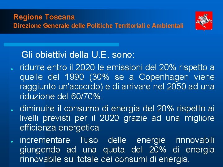 Regione Toscana Direzione Generale delle Politiche Territoriali e Ambientali Gli obiettivi della U. E.