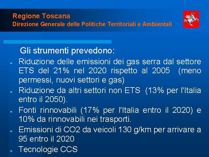 Regione Toscana Direzione Generale delle Politiche Territoriali e Ambientali Gli strumenti prevedono: Riduzione delle