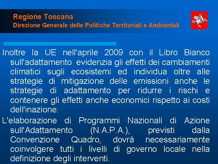 Regione Toscana Direzione Generale delle Politiche Territoriali e Ambientali Inoltre la UE nell'aprile 2009