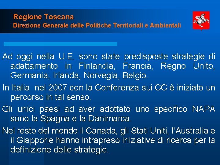 Regione Toscana Direzione Generale delle Politiche Territoriali e Ambientali Ad oggi nella U. E.