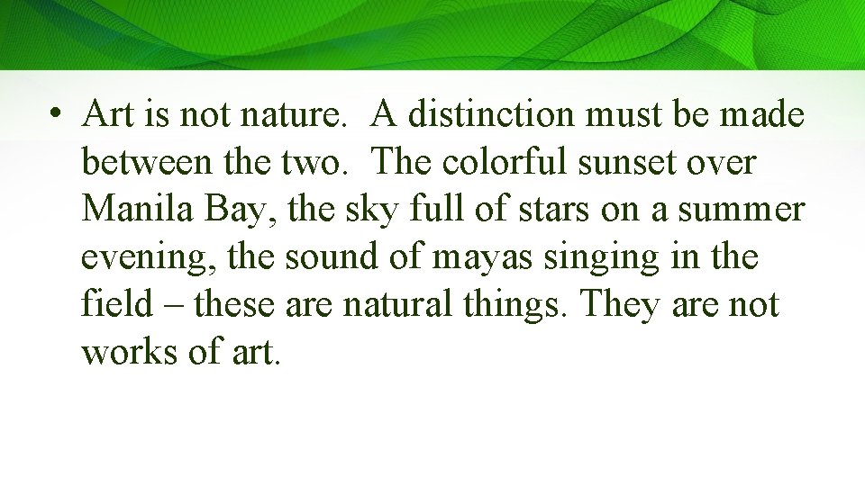  • Art is not nature. A distinction must be made between the two.