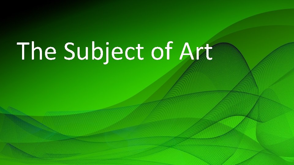 The Subject of Art 