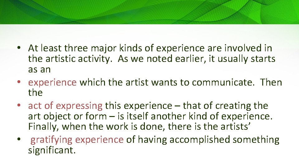  • At least three major kinds of experience are involved in the artistic