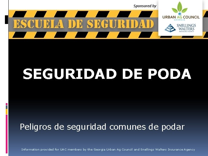 SEGURIDAD DE PODA Peligros de seguridad comunes de podar Information provided for UAC members