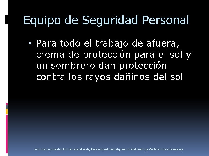 Equipo de Seguridad Personal • Para todo el trabajo de afuera, crema de protección