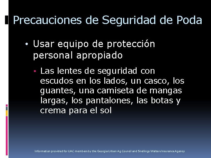 Precauciones de Seguridad de Poda • Usar equipo de protección personal apropiado • Las