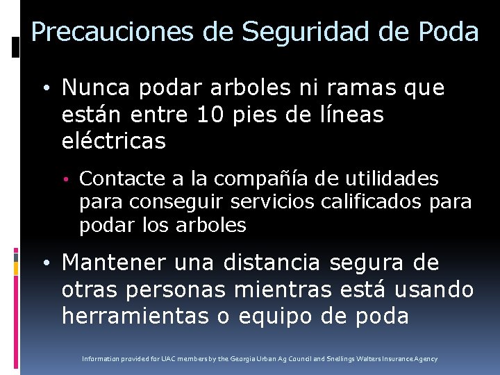 Precauciones de Seguridad de Poda • Nunca podar arboles ni ramas que están entre