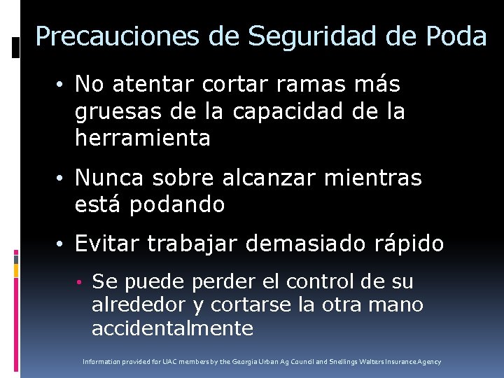 Precauciones de Seguridad de Poda • No atentar cortar ramas más gruesas de la