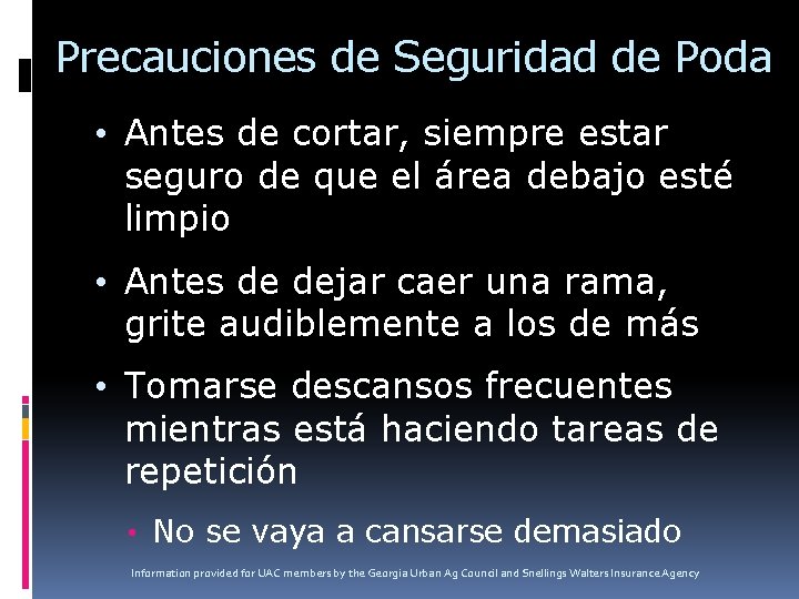 Precauciones de Seguridad de Poda • Antes de cortar, siempre estar seguro de que