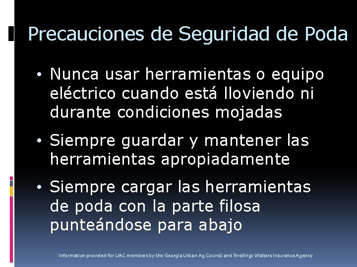 Precauciones de Seguridad de Poda • Nunca usar herramientas o equipo eléctrico cuando está