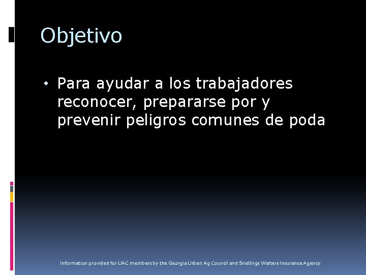 Objetivo • Para ayudar a los trabajadores reconocer, prepararse por y prevenir peligros comunes