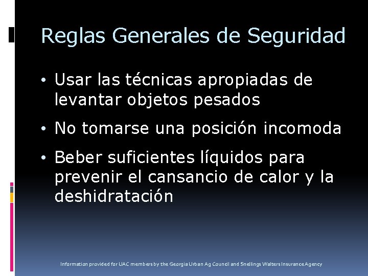 Reglas Generales de Seguridad • Usar las técnicas apropiadas de levantar objetos pesados •