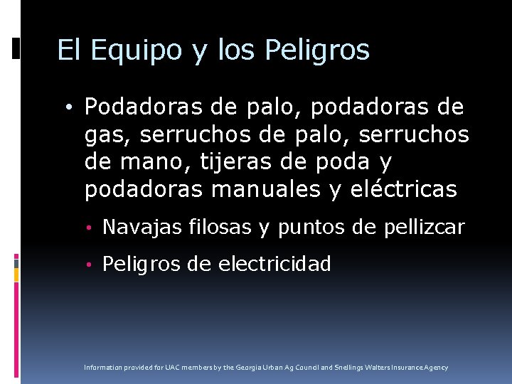 El Equipo y los Peligros • Podadoras de palo, podadoras de gas, serruchos de