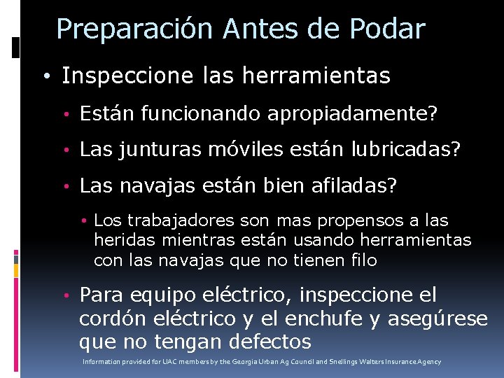 Preparación Antes de Podar • Inspeccione las herramientas • Están funcionando apropiadamente? • Las