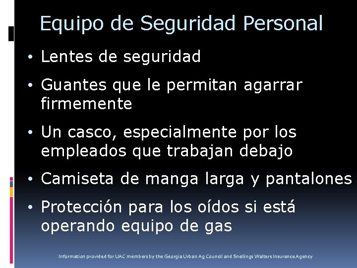 Equipo de Seguridad Personal • Lentes de seguridad • Guantes que le permitan agarrar