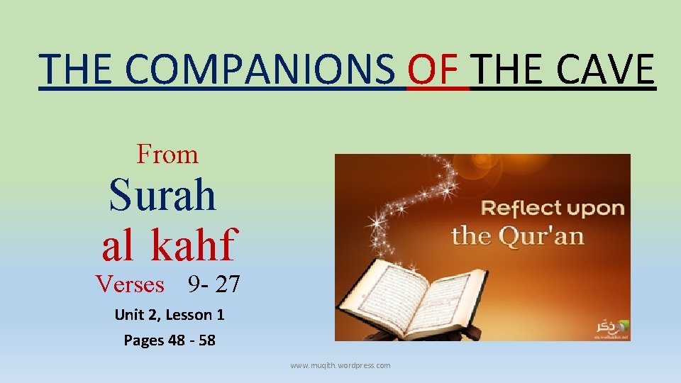 THE COMPANIONS OF THE CAVE From Surah al kahf Verses 9 - 27 Unit