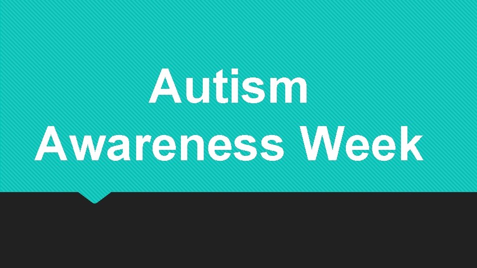 Autism Awareness Week 