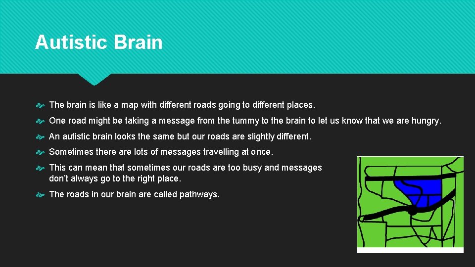 Autistic Brain The brain is like a map with different roads going to different