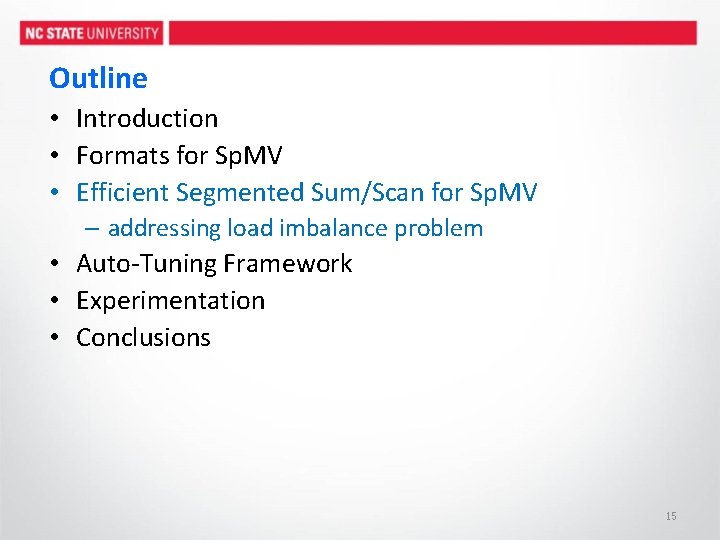 Outline • Introduction • Formats for Sp. MV • Efficient Segmented Sum/Scan for Sp.