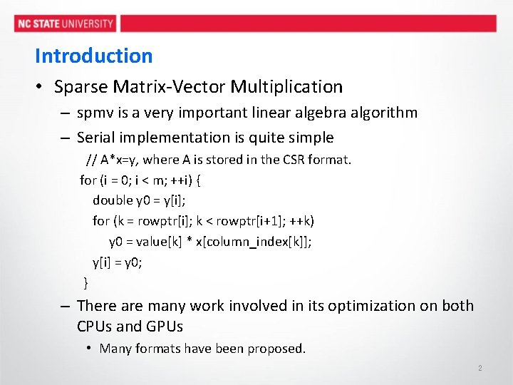 Introduction • Sparse Matrix-Vector Multiplication – spmv is a very important linear algebra algorithm