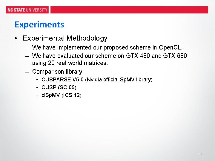 Experiments • Experimental Methodology – We have implemented our proposed scheme in Open. CL.