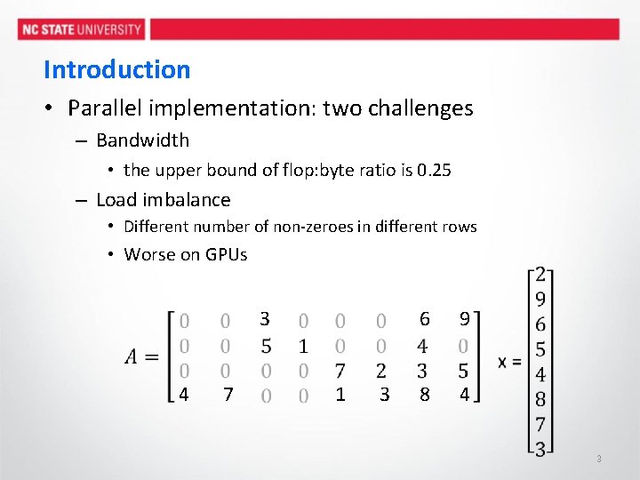 Introduction • Parallel implementation: two challenges – Bandwidth • the upper bound of flop: