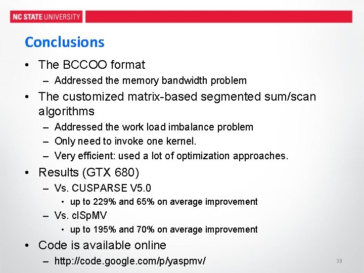 Conclusions • The BCCOO format – Addressed the memory bandwidth problem • The customized