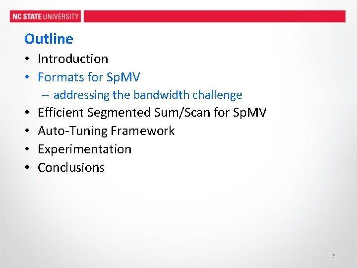 Outline • Introduction • Formats for Sp. MV – addressing the bandwidth challenge •