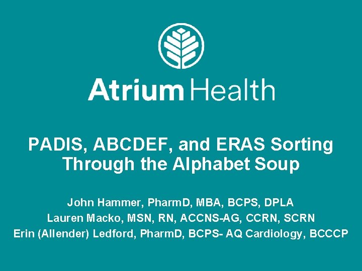 PADIS, ABCDEF, and ERAS Sorting Through the Alphabet Soup John Hammer, Pharm. D, MBA,