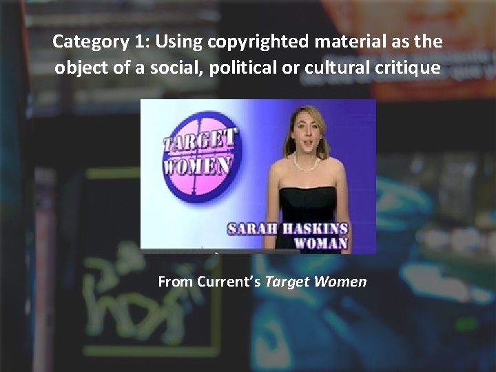Category 1: Using copyrighted material as the object of a social, political or cultural