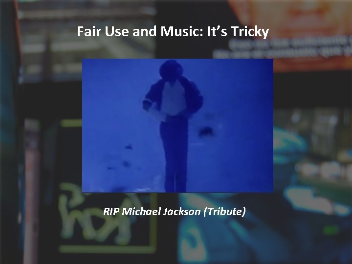 Fair Use and Music: It’s Tricky RIP Michael Jackson (Tribute) 
