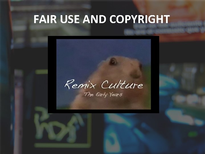 FAIR USE AND COPYRIGHT Remix Culture Video 