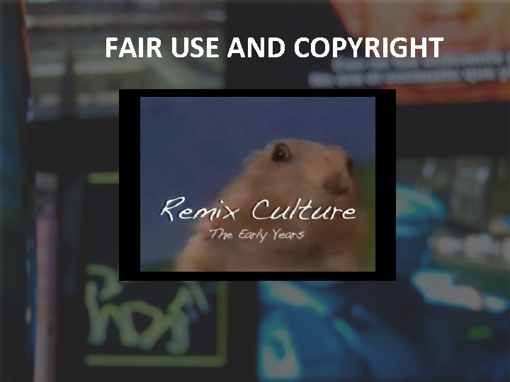 FAIR USE AND COPYRIGHT Remix Culture Video 