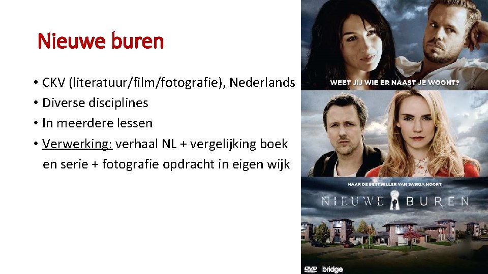 Nieuwe buren • CKV (literatuur/film/fotografie), Nederlands • Diverse disciplines • In meerdere lessen •