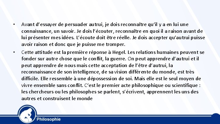  • • Avant d’essayer de persuader autrui, je dois reconnaître qu’il y a