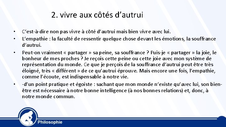 2. vivre aux côtés d’autrui • • C’est-à-dire non pas vivre à côté d’autrui